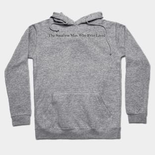 The Smallest Man Who Ever Lived Hoodie